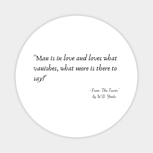 A Quote from "The Tower" by W.B. Yeats Magnet by Poemit